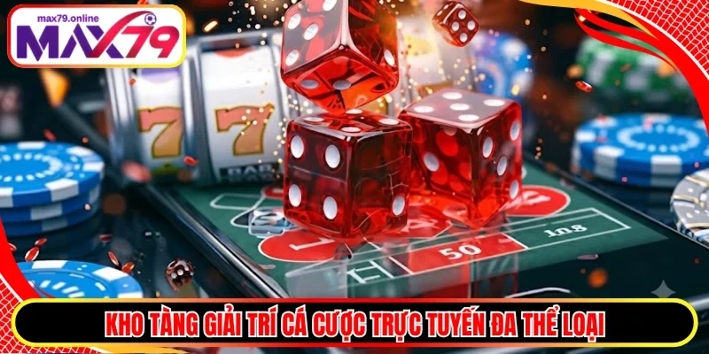 Kho tàng giải trí cá cược trực tuyến đa thể loại