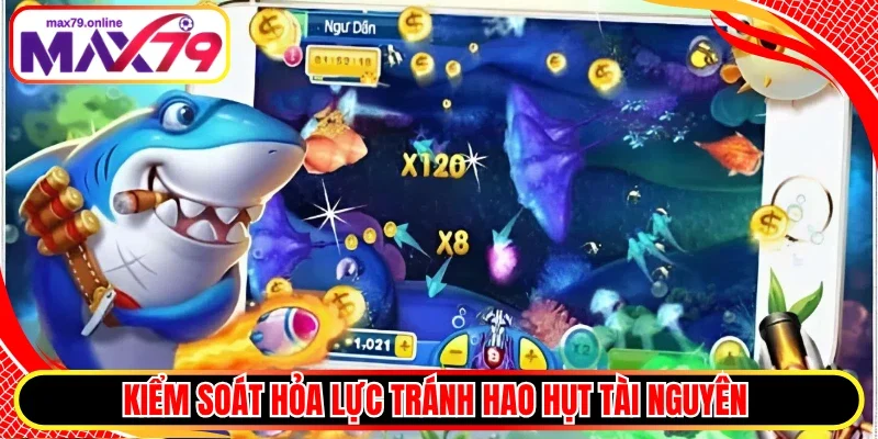 Kiểm soát hỏa lực tránh hao hụt tài nguyên 